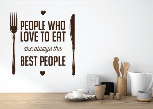 Samolepky na zeď - Nápis - People who love to eat are always the best people